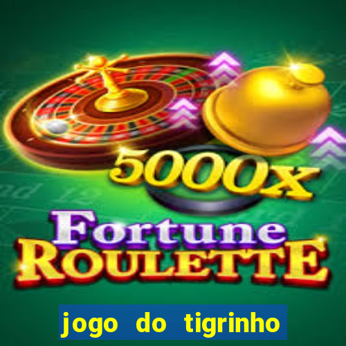 jogo do tigrinho gratis sem deposito